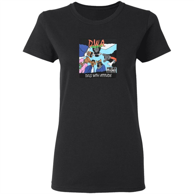 The Dogs Wit Attitude T Shirt The Dogs Wit Attitude T Shirt
