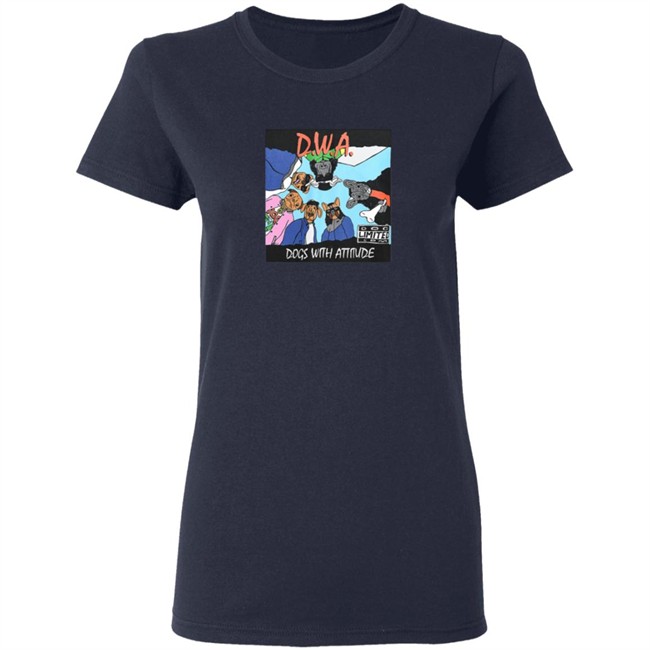 The Dogs Wit Attitude T Shirt The Dogs Wit Attitude T Shirt