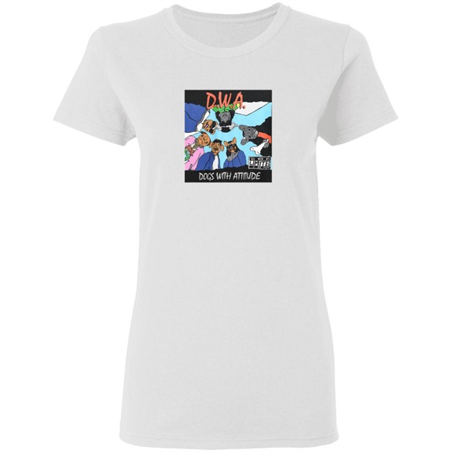 The Dogs Wit Attitude T Shirt The Dogs Wit Attitude T Shirt