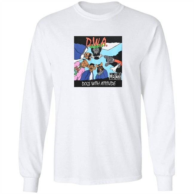 The Dogs Wit Attitude T Shirt The Dogs Wit Attitude T Shirt