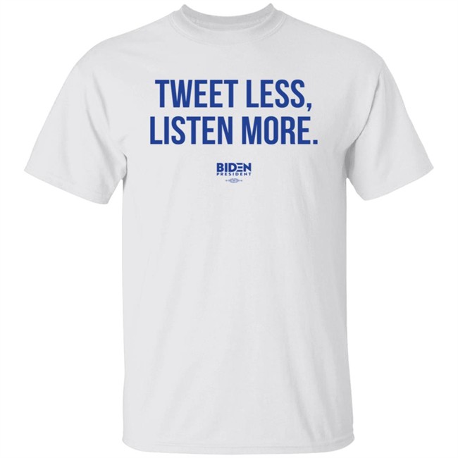 Tweet Less Listen More Shirt