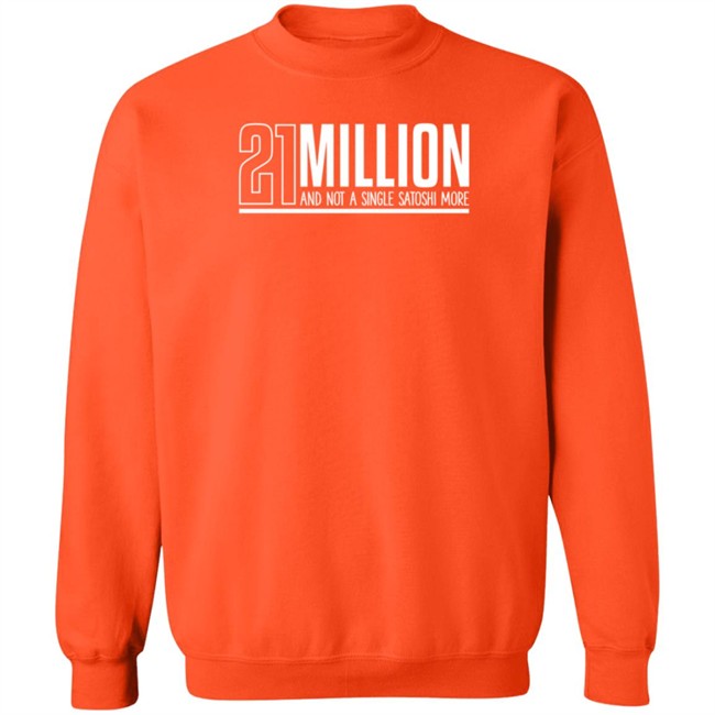Orange Coin Goods Store 21 Million And Not A Single Satoshi More Shirt Orange Coin Goods Store 21 Million And Not A Single Satoshi More Shirt