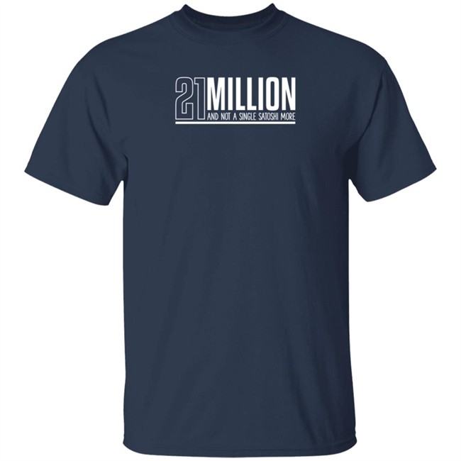 Orange Coin Goods Store 21 Million And Not A Single Satoshi More Shirt Orange Coin Goods Store 21 Million And Not A Single Satoshi More Shirt