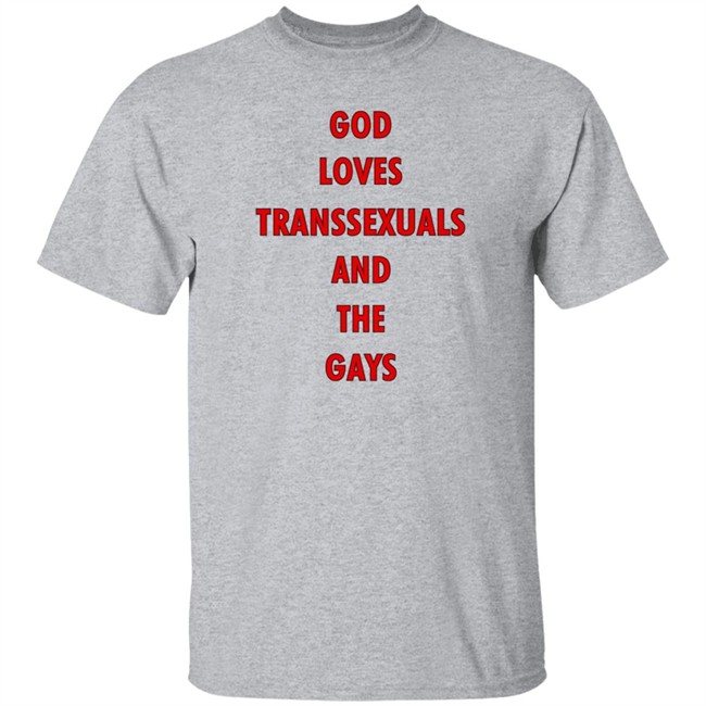 Bonfire Shop God Loves Transsexuals And The Gays Shirt Liv Agar Bonfire Shop God Loves Transsexuals And The Gays Shirt Liv Agar