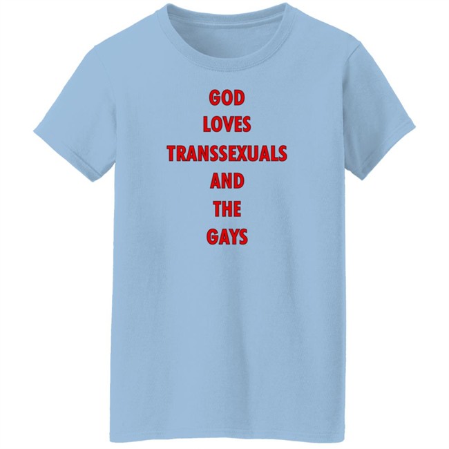 Bonfire Shop God Loves Transsexuals And The Gays Shirt Liv Agar Bonfire Shop God Loves Transsexuals And The Gays Shirt Liv Agar