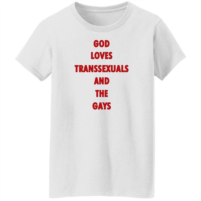 Bonfire Shop God Loves Transsexuals And The Gays Shirt Liv Agar Bonfire Shop God Loves Transsexuals And The Gays Shirt Liv Agar