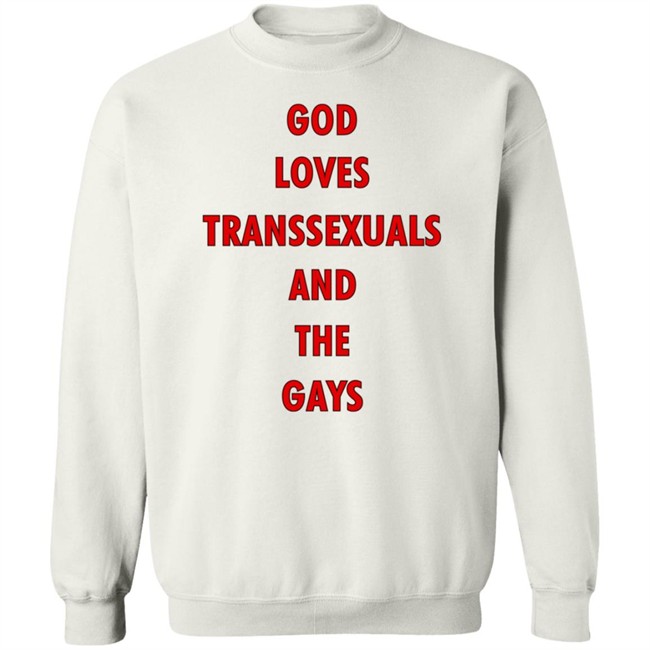 Bonfire Shop God Loves Transsexuals And The Gays Shirt Liv Agar Bonfire Shop God Loves Transsexuals And The Gays Shirt Liv Agar