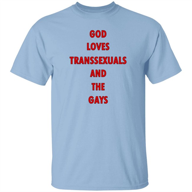 Bonfire Shop God Loves Transsexuals And The Gays Shirt Liv Agar Bonfire Shop God Loves Transsexuals And The Gays Shirt Liv Agar