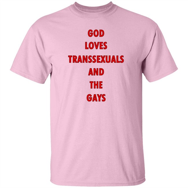 Bonfire Shop God Loves Transsexuals And The Gays Shirt Liv Agar Bonfire Shop God Loves Transsexuals And The Gays Shirt Liv Agar