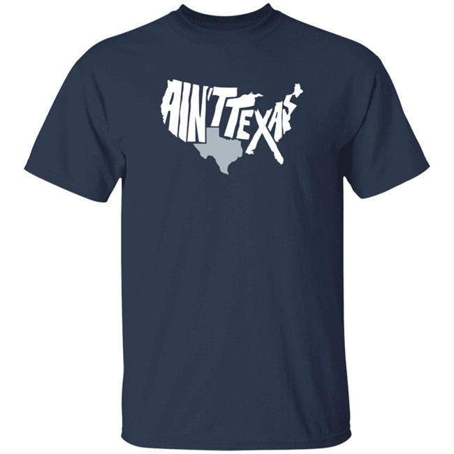 Ain't Texas Men's T Shirt