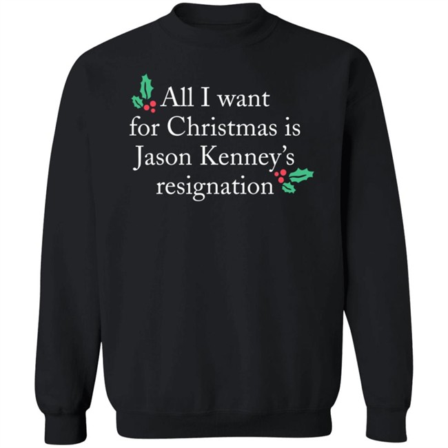Sarah Doll All I Want For Christmas Is Jason Kenney’S Resignation Sweatshirt Sarah Doll All I Want For Christmas Is Jason Kenney’S Resignation Sweatshirt