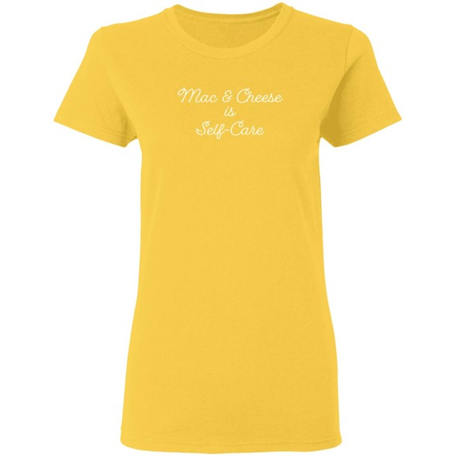 Mac And Cheese Is Self Care Tee Shirt Mac And Cheese Is Self Care Tee Shirt