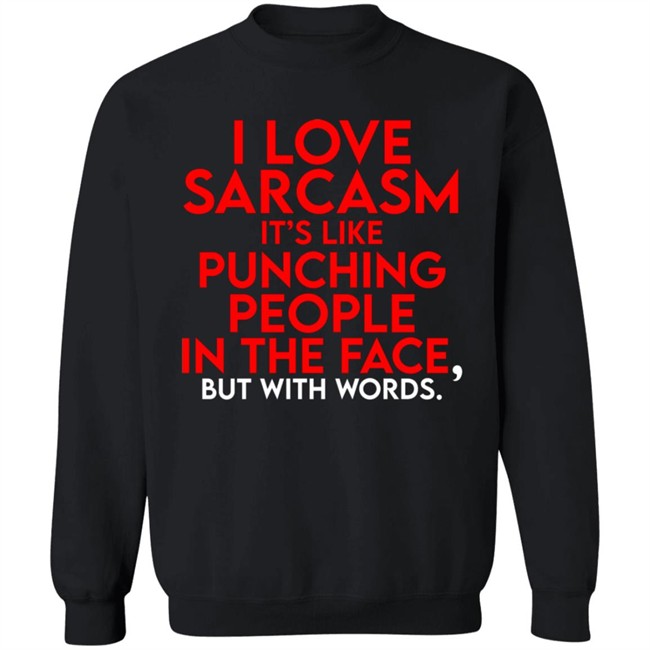 Fake Joe Biden I Love Sarcasm It’S Like Punching People In The Face, But With Words Shirt Fake Joe Biden I Love Sarcasm It’S Like Punching People In The Face, But With Words Shirt