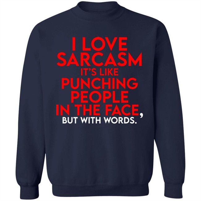 Fake Joe Biden I Love Sarcasm It’S Like Punching People In The Face, But With Words Shirt Fake Joe Biden I Love Sarcasm It’S Like Punching People In The Face, But With Words Shirt