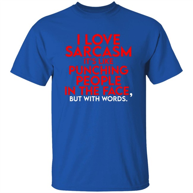Fake Joe Biden I Love Sarcasm It’S Like Punching People In The Face, But With Words Shirt Fake Joe Biden I Love Sarcasm It’S Like Punching People In The Face, But With Words Shirt