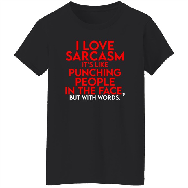 Fake Joe Biden I Love Sarcasm It’S Like Punching People In The Face, But With Words Shirt Fake Joe Biden I Love Sarcasm It’S Like Punching People In The Face, But With Words Shirt