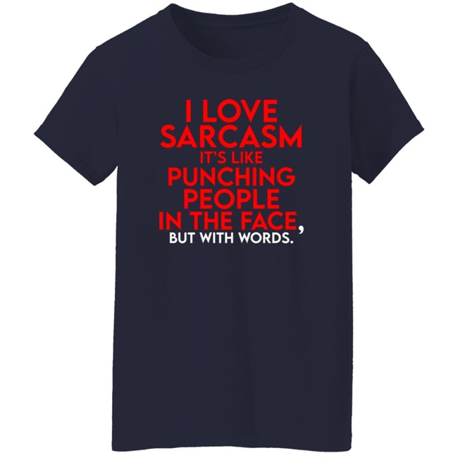 Fake Joe Biden I Love Sarcasm It’S Like Punching People In The Face, But With Words Shirt Fake Joe Biden I Love Sarcasm It’S Like Punching People In The Face, But With Words Shirt