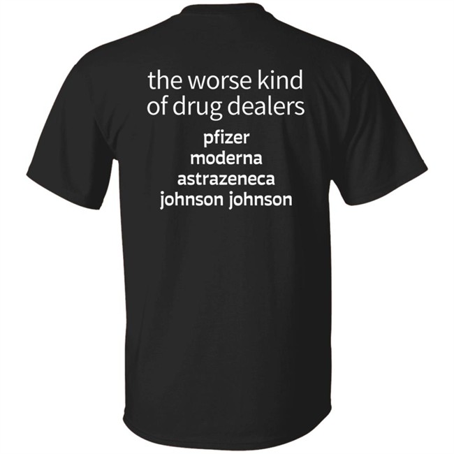 Erminio Franceschini The Worse Kind Of Drug Dealers Pfizer Moderna Astrazeneca Johnson Johnson Shirt Erminio Franceschini The Worse Kind Of Drug Dealers Pfizer Moderna Astrazeneca Johnson Johnson Shirt