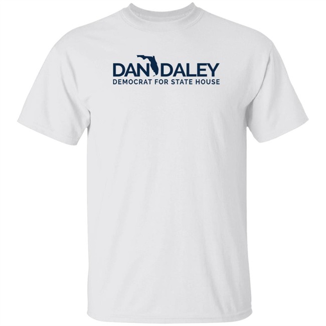 Elect Dan Daley Democrat For State House Shirt