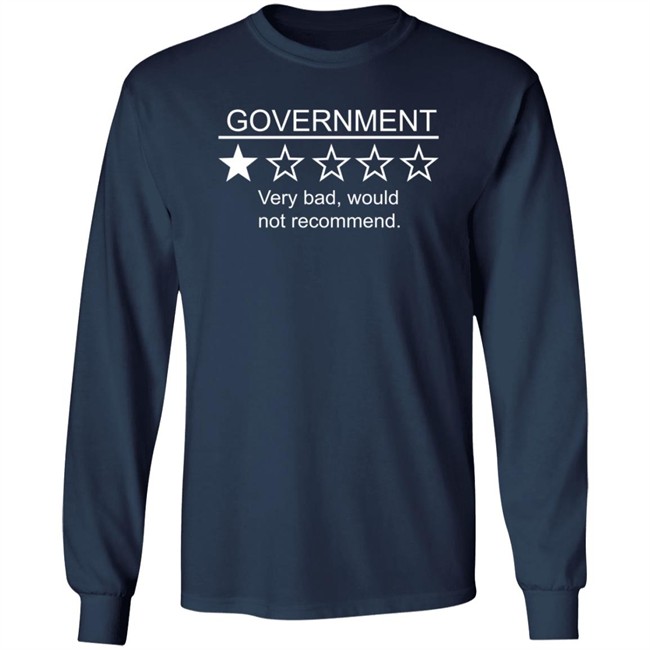 Government Very Bad Would Not Recommend T Shirt Boogboogie79 Government Very Bad Would Not Recommend T Shirt Boogboogie79