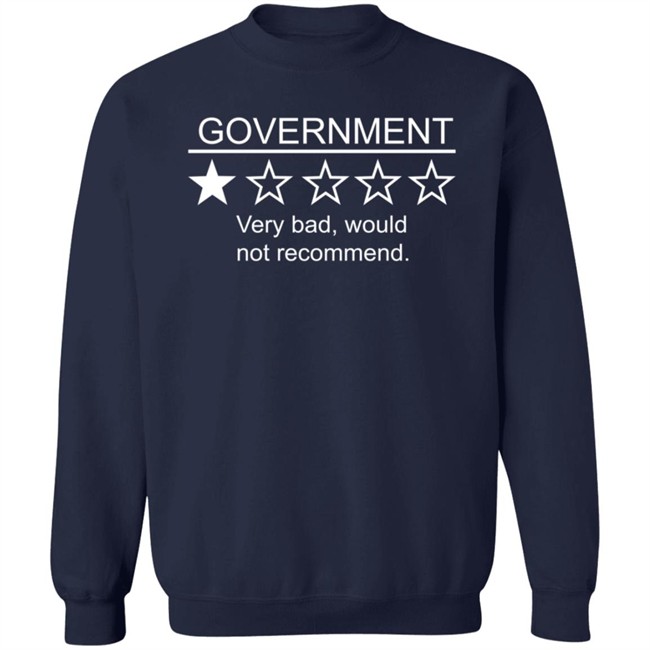 Government Very Bad Would Not Recommend T Shirt Boogboogie79 Government Very Bad Would Not Recommend T Shirt Boogboogie79