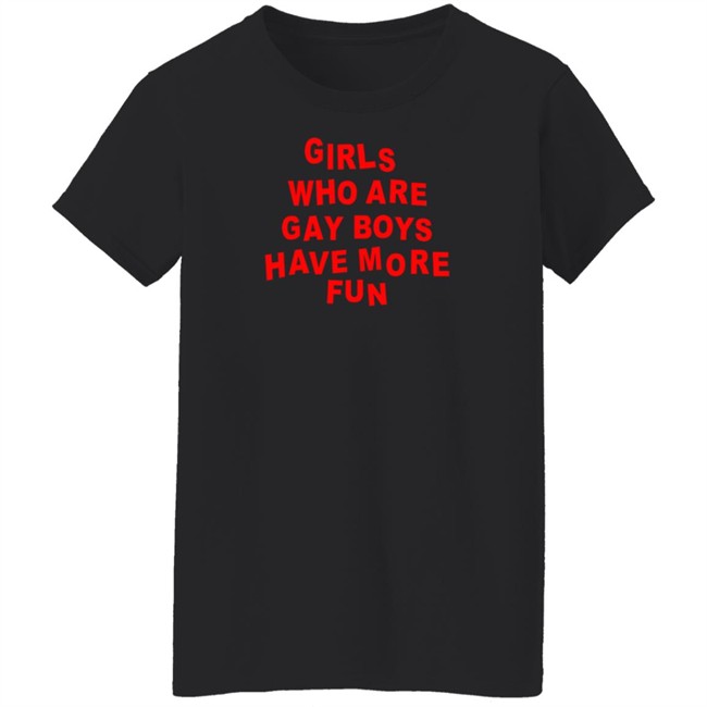 Bonfire Shop Girls Who Are Gay Boys Have More Fun Shirt Kayden MPhoto Bonfire Shop Girls Who Are Gay Boys Have More Fun Shirt Kayden MPhoto