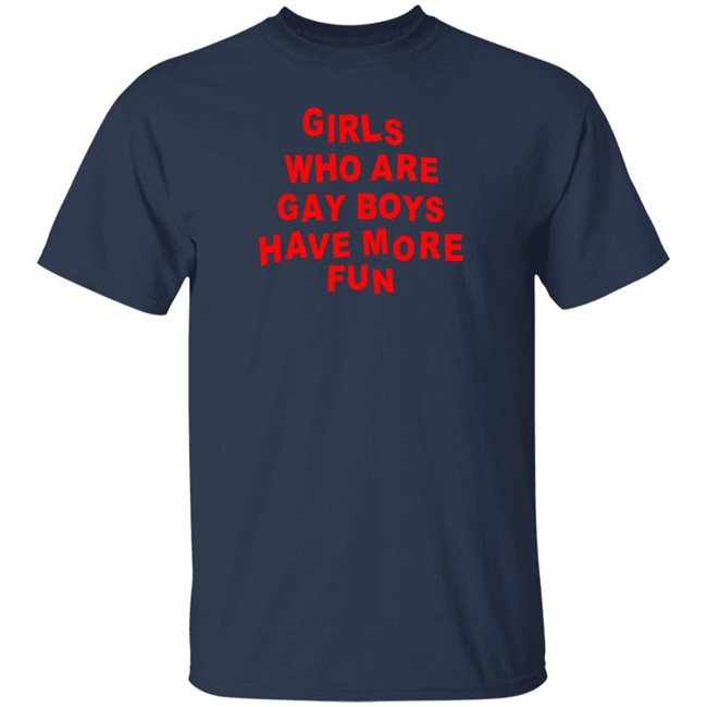 Bonfire Shop Girls Who Are Gay Boys Have More Fun Shirt Kayden MPhoto Bonfire Shop Girls Who Are Gay Boys Have More Fun Shirt Kayden MPhoto