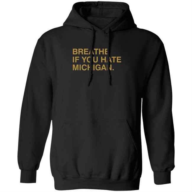 Breathe If You Hate Michigan. Shirt Obvious Shirts Breathe If You Hate Michigan. Shirt Obvious Shirts