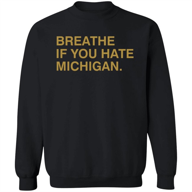 Breathe If You Hate Michigan. Shirt Obvious Shirts Breathe If You Hate Michigan. Shirt Obvious Shirts