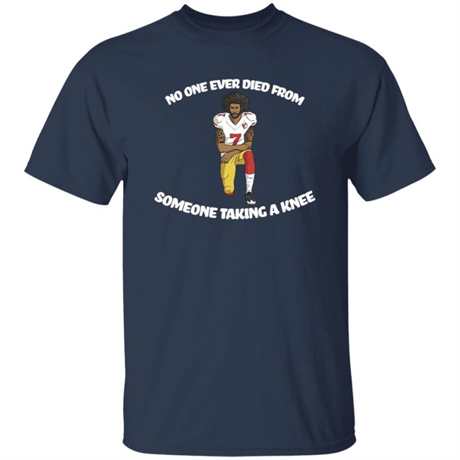Bad Brad RSR Colin Kaepernick No One Ever Died From Someone Taking A Knee Shirt Bad Brad RSR Colin Kaepernick No One Ever Died From Someone Taking A Knee Shirt