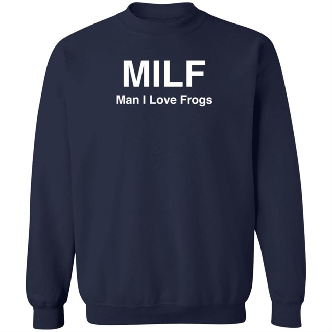 Cryptidgremlin Milf Man I Love Frogs Sweatshirt Cryptidgremlin Milf Man I Love Frogs Sweatshirt