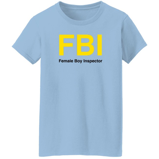 Shirt Bimbo FBI Female Boy Inspector Shirt Shirt Bimbo FBI Female Boy Inspector Shirt