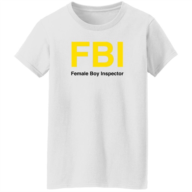 Shirt Bimbo FBI Female Boy Inspector Shirt Shirt Bimbo FBI Female Boy Inspector Shirt