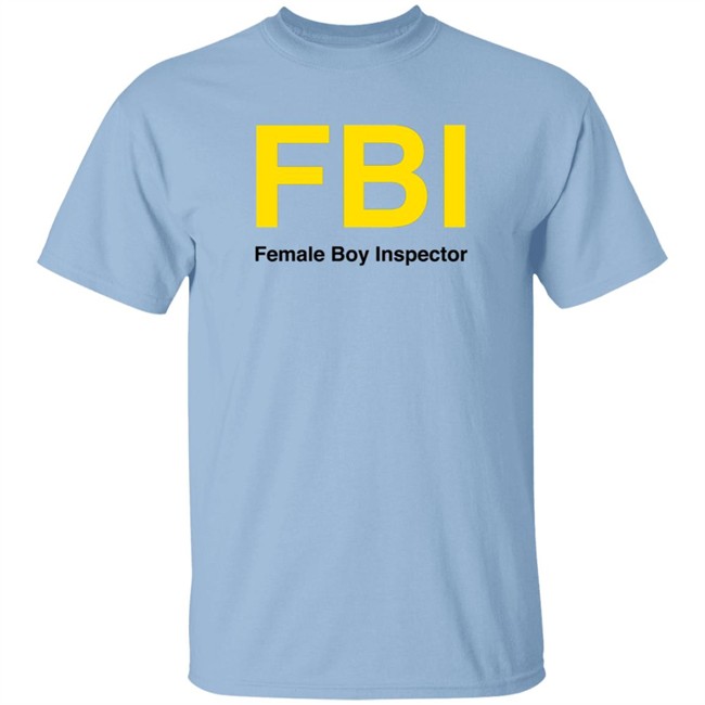 Shirt Bimbo FBI Female Boy Inspector Shirt Shirt Bimbo FBI Female Boy Inspector Shirt