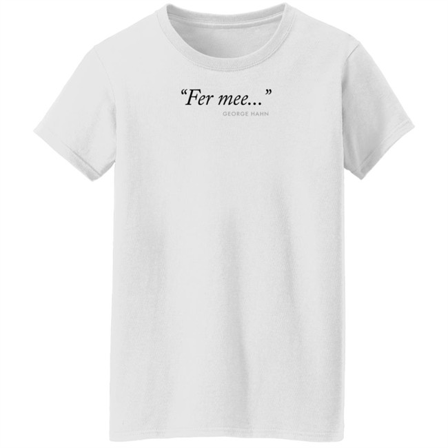 Fer Mee George Hahn Shirt Fer Mee George Hahn Shirt