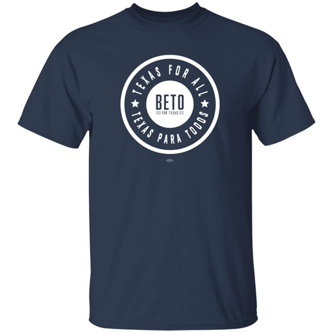 Beto For Texas Store Merch Texas For All Texas Para Todos Tee Shirt Beto O'rourke Beto For Texas Store Merch Texas For All Texas Para Todos Tee Shirt Beto O'rourke