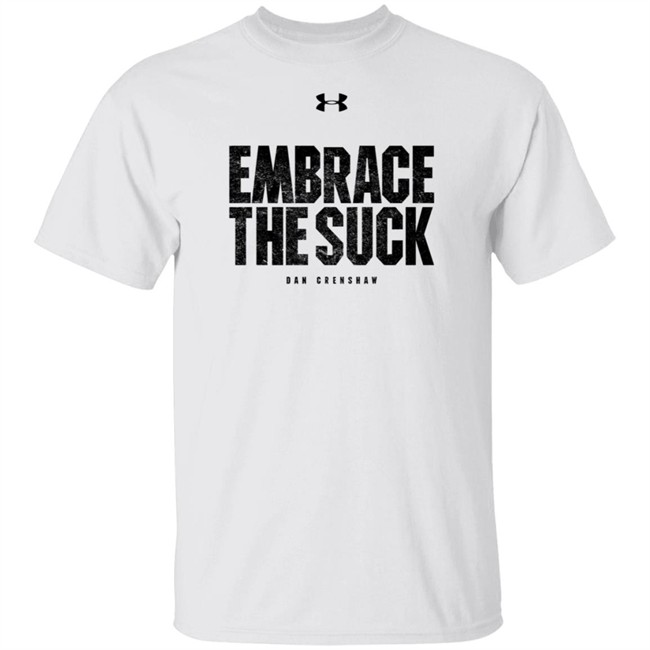 Crenshaw For Congress Shop Embrace The Suck Tee Shirt Dan Crenshaw Crenshaw For Congress Shop Embrace The Suck Tee Shirt Dan Crenshaw
