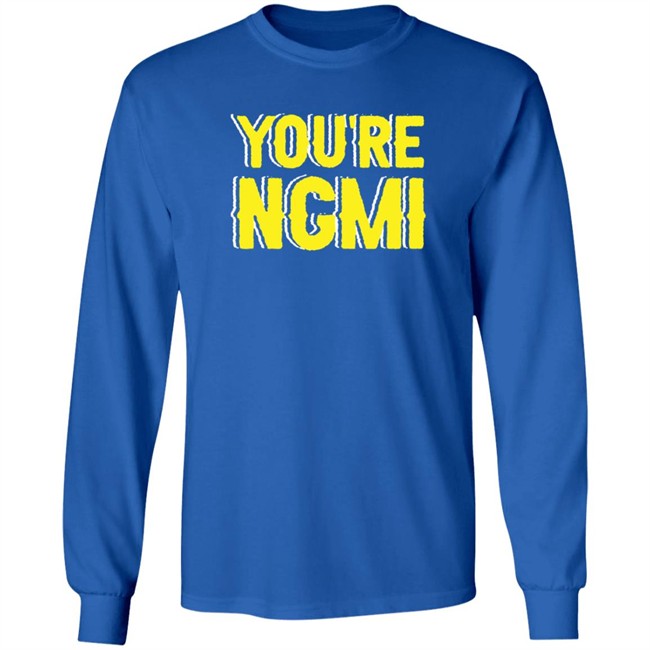 Nft Shirts You're Ngmi T Shirt Nft Shirts You're Ngmi T Shirt