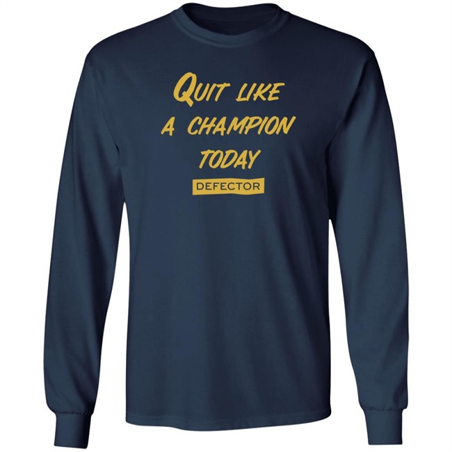 Quit Like A Champion T Shirt Defector Store Dan McQuade Shirts Quit Like A Champion T Shirt Defector Store Dan McQuade Shirts