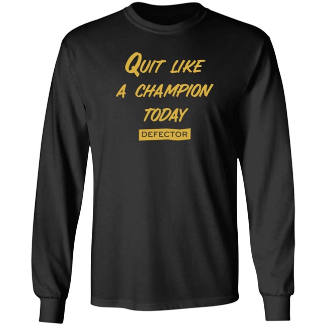 Quit Like A Champion T Shirt Defector Store Dan McQuade Shirts Quit Like A Champion T Shirt Defector Store Dan McQuade Shirts