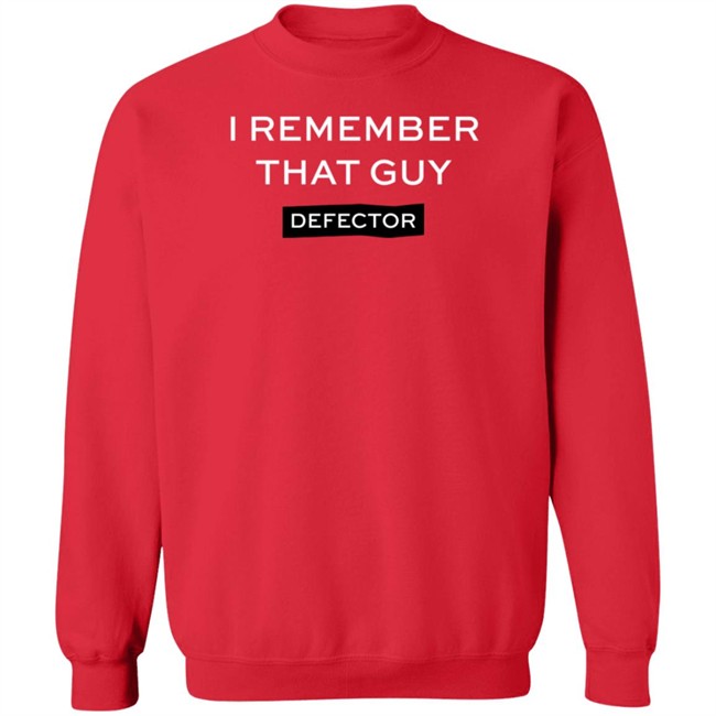 Defector Store I Remember That Guy Shirt Defector Store I Remember That Guy Shirt