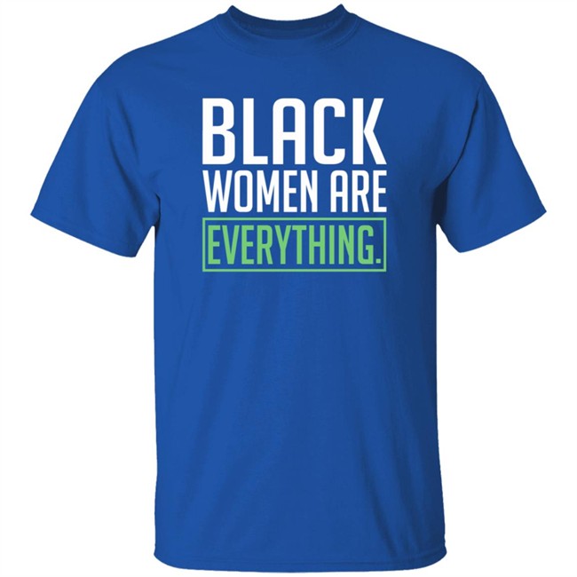 Uché Blackstock Black Women Are Everything Shirt Uché Blackstock Black Women Are Everything Shirt
