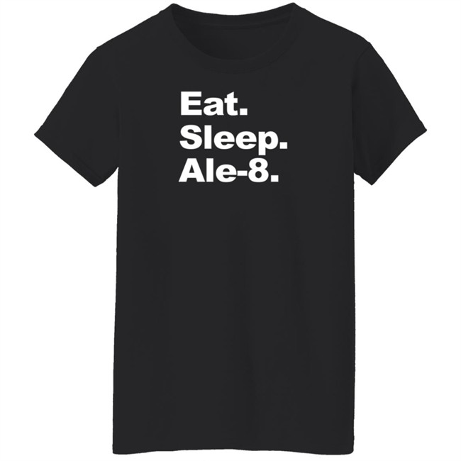 Ale 8 One Store Eat Sleep Ale-8 Shirt Ale 8 One Store Eat Sleep Ale-8 Shirt