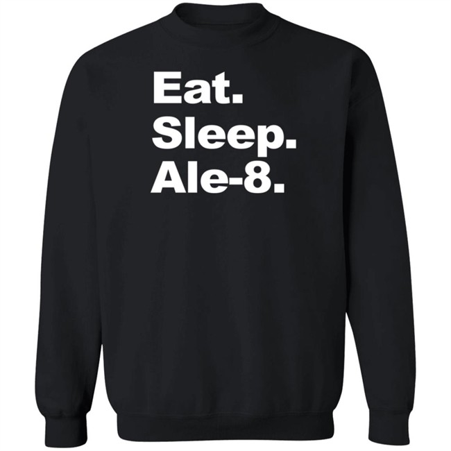 Ale 8 One Store Eat Sleep Ale-8 Shirt Ale 8 One Store Eat Sleep Ale-8 Shirt