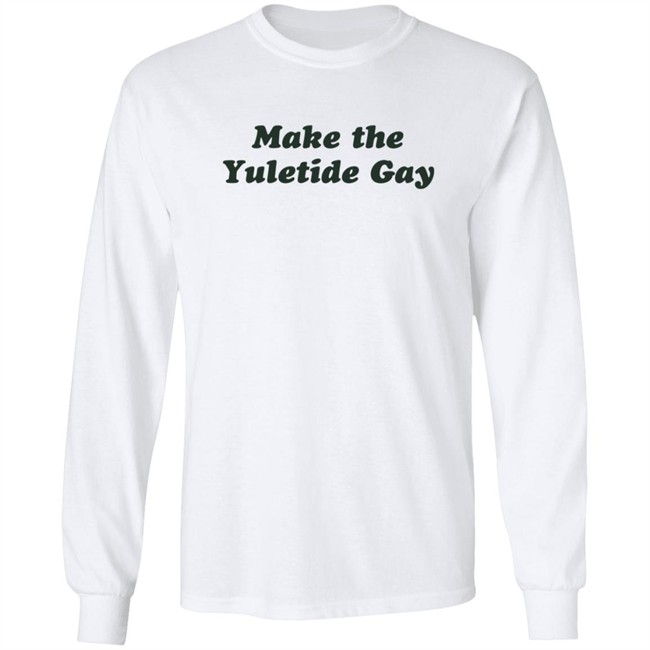 Zachwell Make The Yuletide Gay Sweatshirt Zachwell Make The Yuletide Gay Sweatshirt