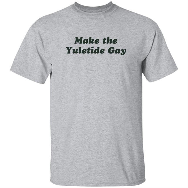 Zachwell Make The Yuletide Gay Sweatshirt Zachwell Make The Yuletide Gay Sweatshirt