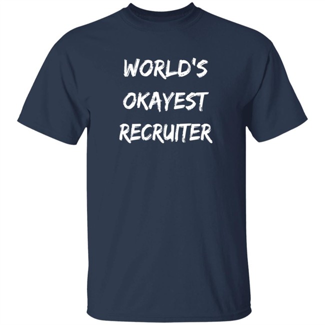 Recruiting In Yoga Pants World’S Okayest Recruiter T Shirt Amy Miller Recruiting In Yoga Pants World’S Okayest Recruiter T Shirt Amy Miller