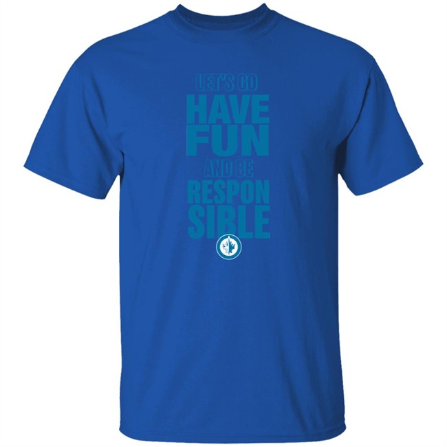 True North Shop Merch Winnipeg Jets Let's Go Have Fun And Be Respon Sible Shirt True North Shop Merch Winnipeg Jets Let's Go Have Fun And Be Respon Sible Shirt