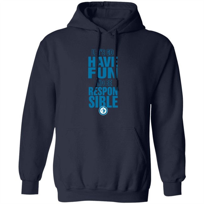 True North Shop Merch Winnipeg Jets Let's Go Have Fun And Be Respon Sible Shirt True North Shop Merch Winnipeg Jets Let's Go Have Fun And Be Respon Sible Shirt