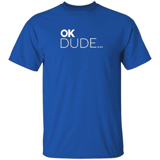 Zuby Music Team Zuby Merch OK Dude T Shirt Zuby Music Team Zuby Merch OK Dude T Shirt